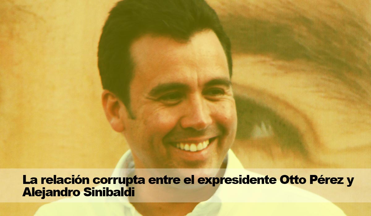 La relación corrupta entre el expresidente Otto Pérez y Alejandro Sinibaldi