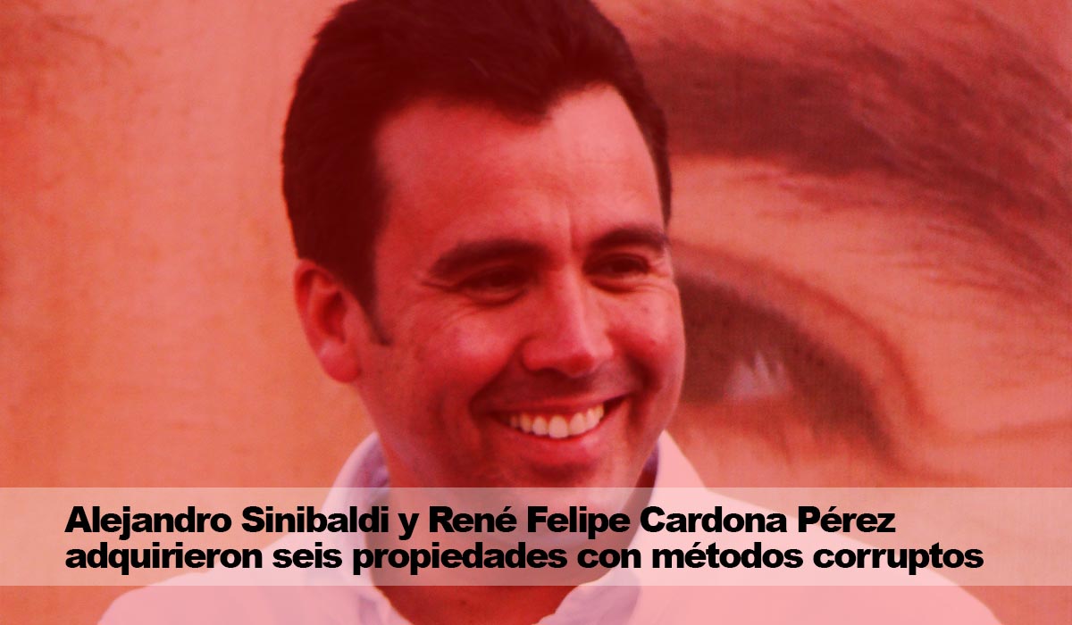 Alejandro Sinibaldi y René Felipe Cardona Pérez adquirieron seis propiedades con métodos corruptos